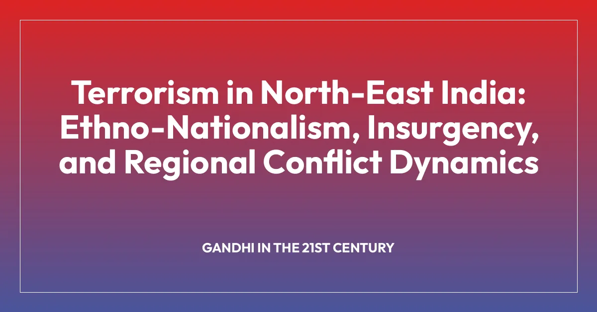 Terrorism in North-East India: Ethno-Nationalism, Insurgency, and Regional Conflict Dynamics