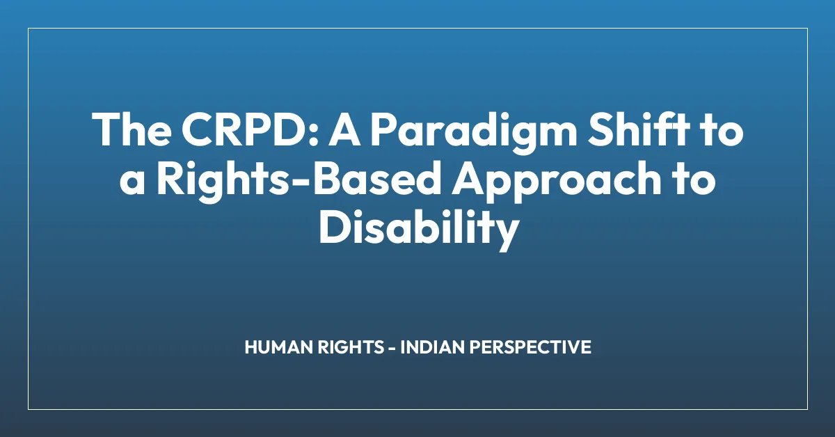 The CRPD: A Paradigm Shift to a Rights-Based Approach to Disability