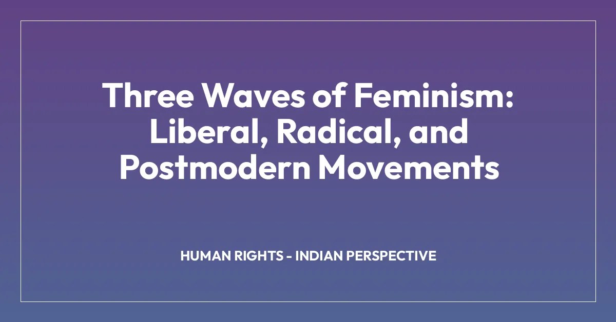 Three Waves of Feminism: Liberal, Radical, and Postmodern Movements