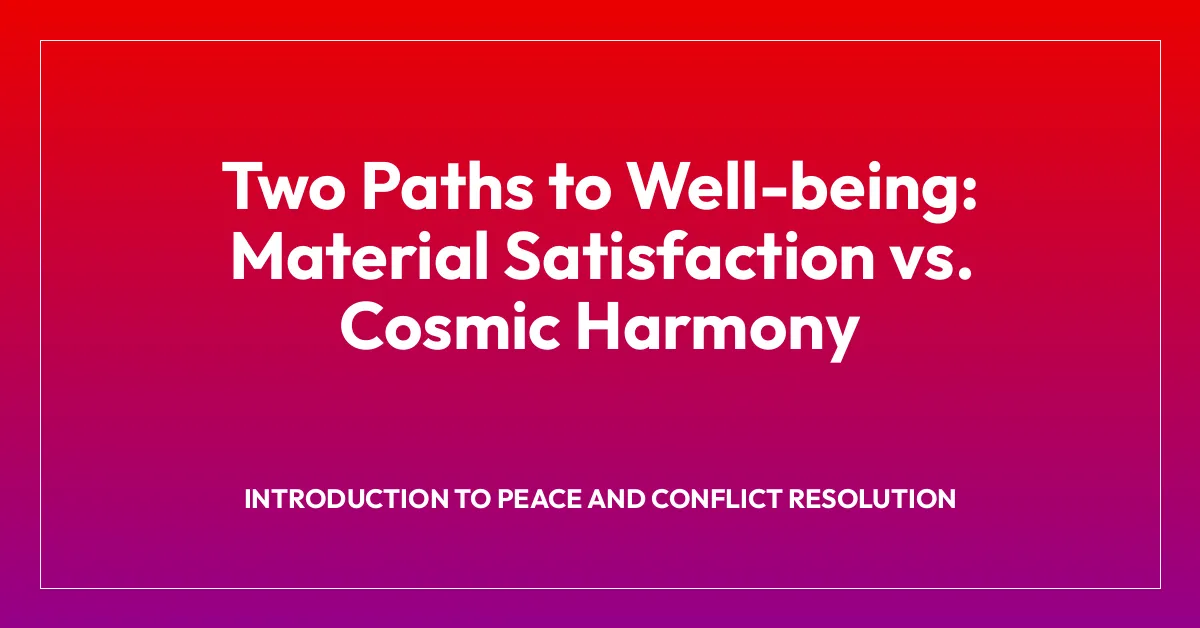 Two Paths to Well-being: Material Satisfaction vs. Cosmic Harmony