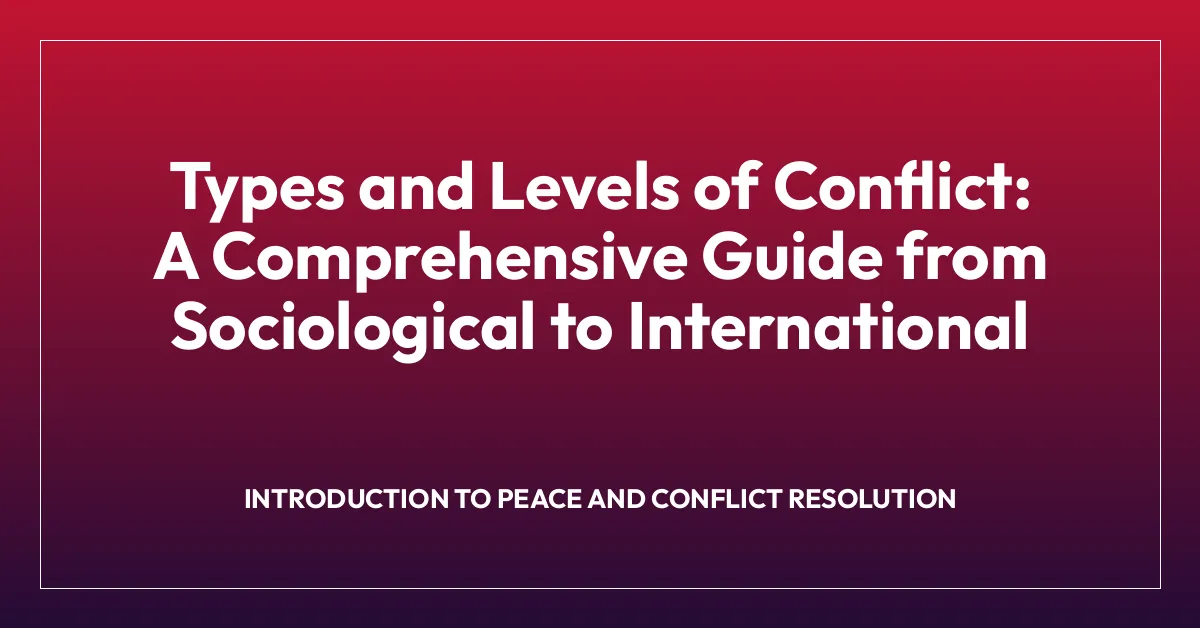 Types and Levels of Conflict: A Comprehensive Guide from Sociological to International