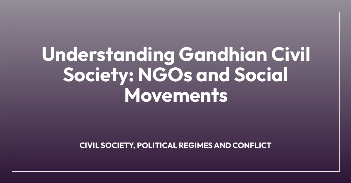 Understanding Gandhian Civil Society: NGOs and Social Movements