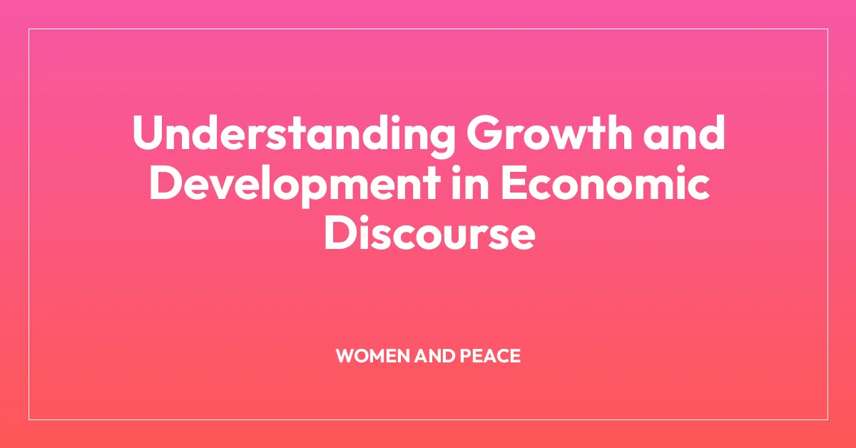 Understanding Growth and Development in Economic Discourse