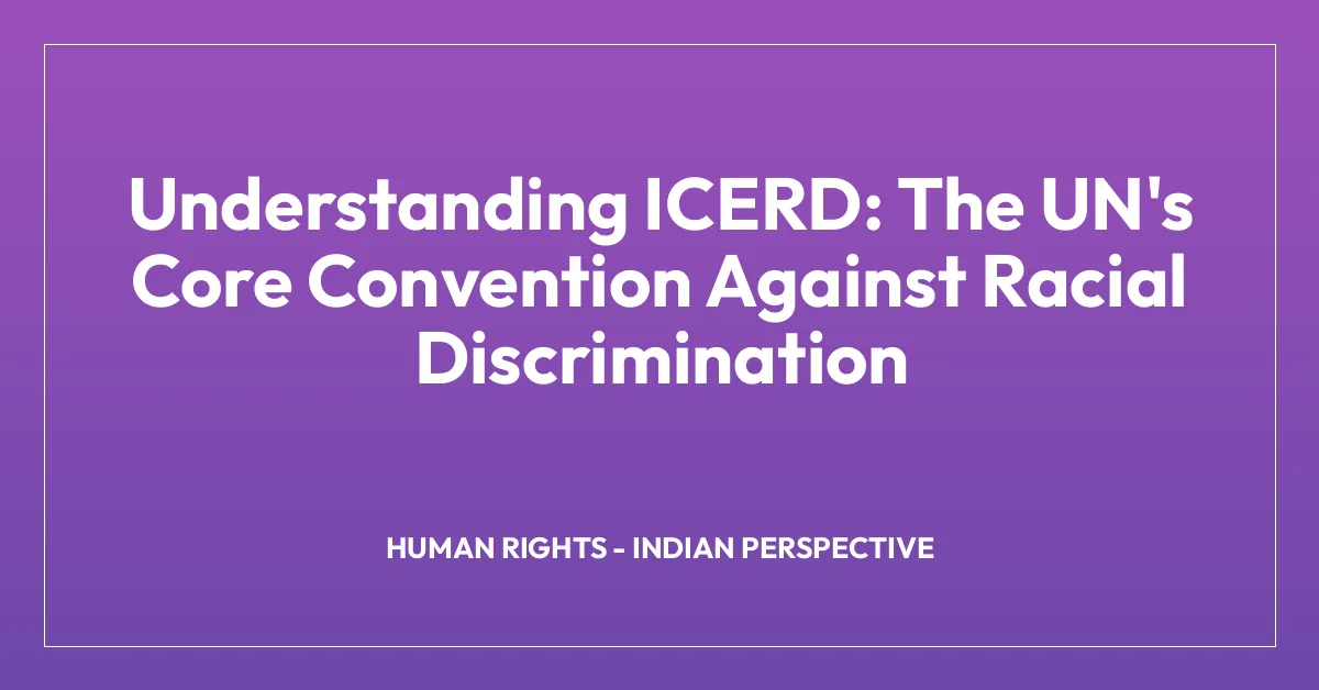 Understanding ICERD: The UN’s Core Convention Against Racial Discrimination