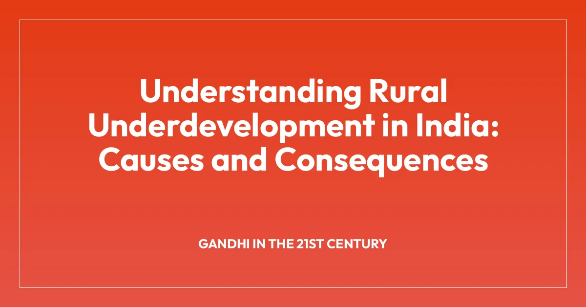 Understanding Rural Underdevelopment in India: Causes and Consequences