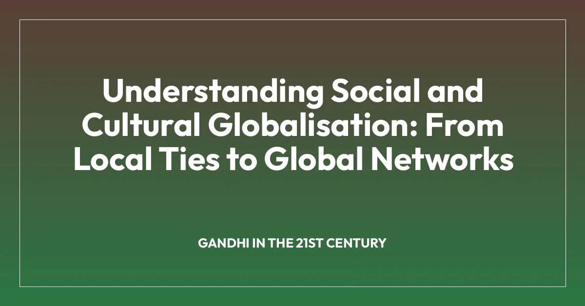 Understanding Social and Cultural Globalisation: From Local Ties to Global Networks