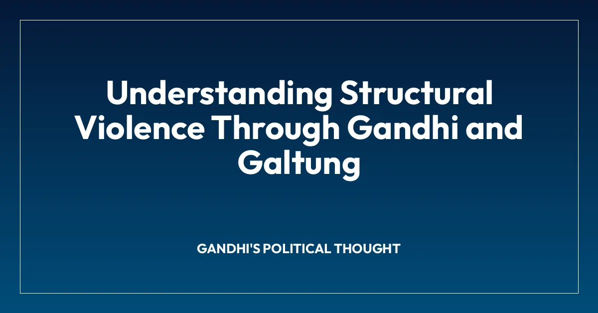 Understanding Structural Violence Through Gandhi and Galtung