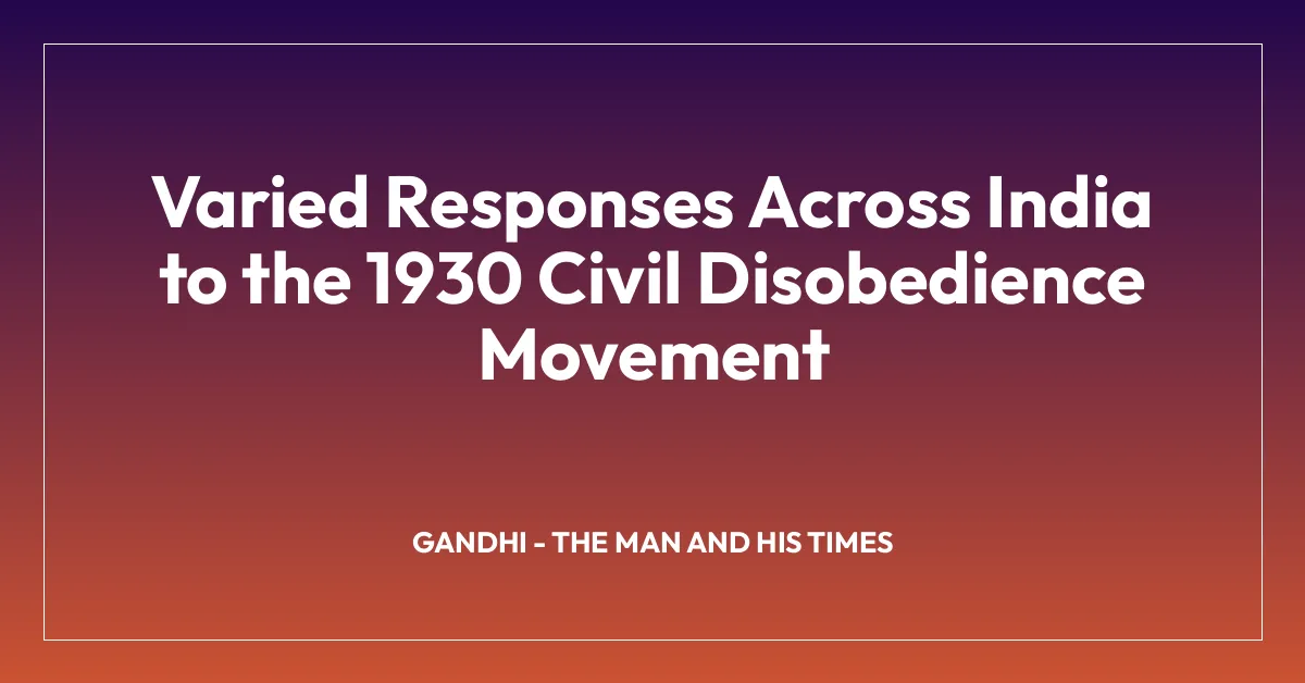 Varied Responses Across India to the 1930 Civil Disobedience Movement