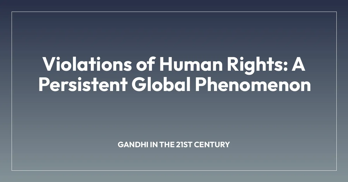 Violations of Human Rights: A Persistent Global Phenomenon