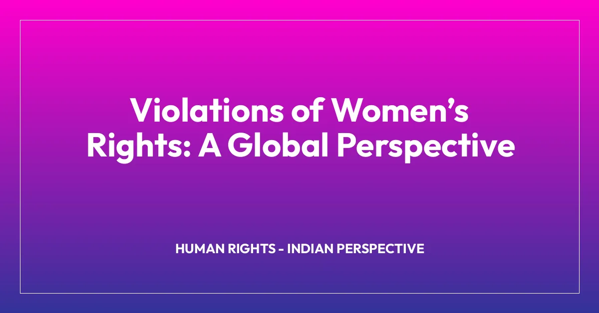 Violations of Womenโs Rights: A Global Perspective