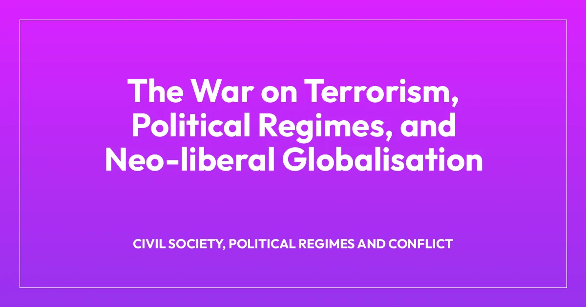 The War on Terrorism, Political Regimes, and Neo-liberal Globalisation