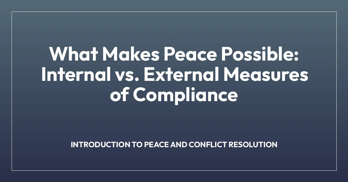 What Makes Peace Possible: Internal vs. External Measures of Compliance