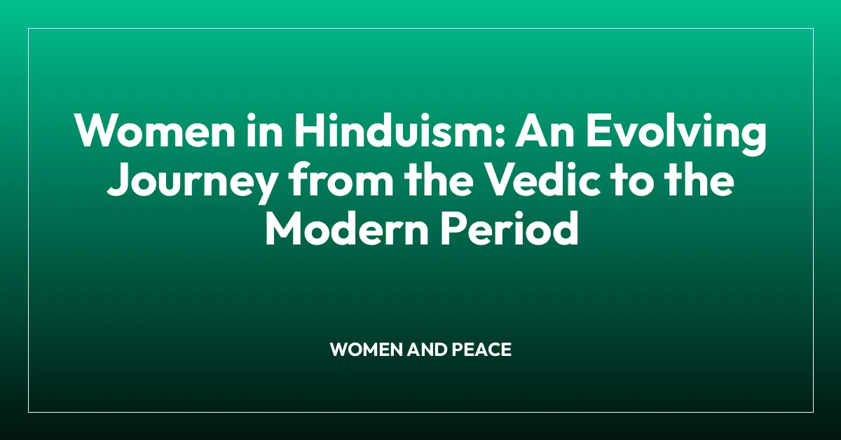 Women in Hinduism: An Evolving Journey from the Vedic to the Modern Period