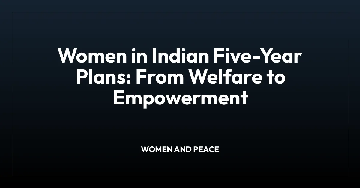 Women in Indian Five-Year Plans: From Welfare to Empowerment