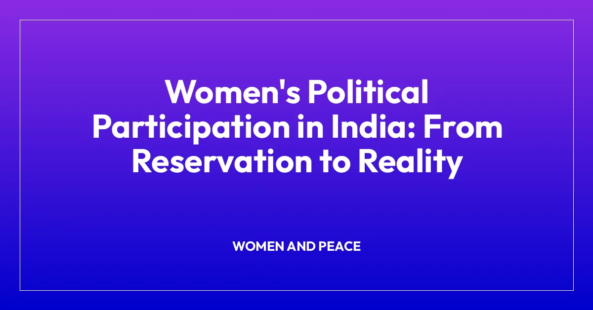 Women’s Political Participation in India: From Reservation to Reality